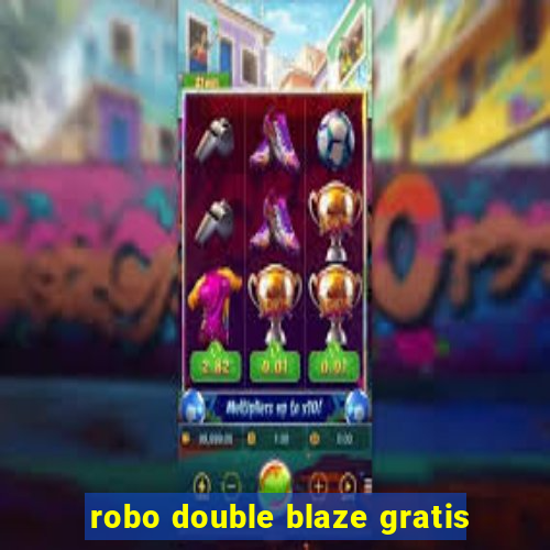 robo double blaze gratis